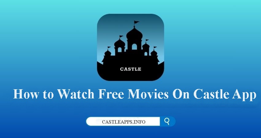 How to Watch Free Movies On Castle App